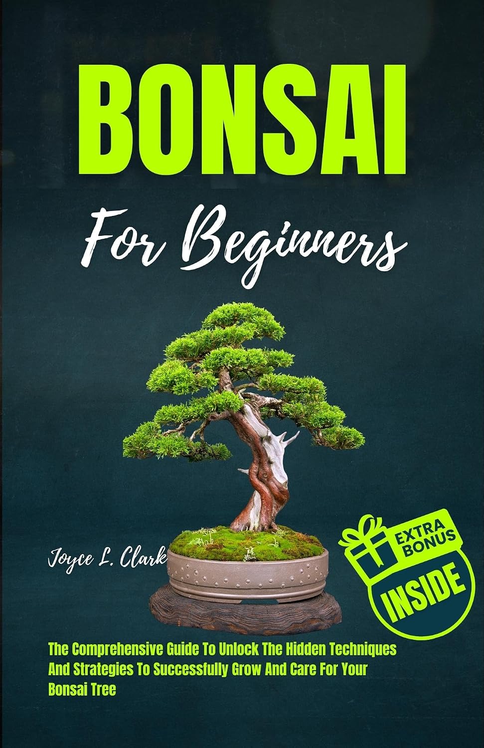 ler totalmente BONSAI FOR BEGINNERS: The Comprehensive Guide To Unlock The Hidden Techniques And Strategies To Successfully Grow And Care For Your Bonsai Tree (English Edition)