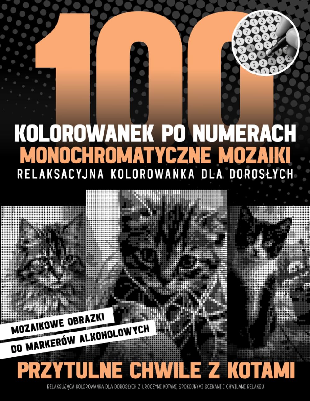 100 Kolorowanek Po Numerach - Monochromatyczne Mozaiki - Relaksacyjna Kolorowanka Dla Dorosłych - Przytulne Chwile Z Kotami: Relaksująca Kolorowanka... Monochrome Mysteries) (Polish Edition) baixar livro de graça