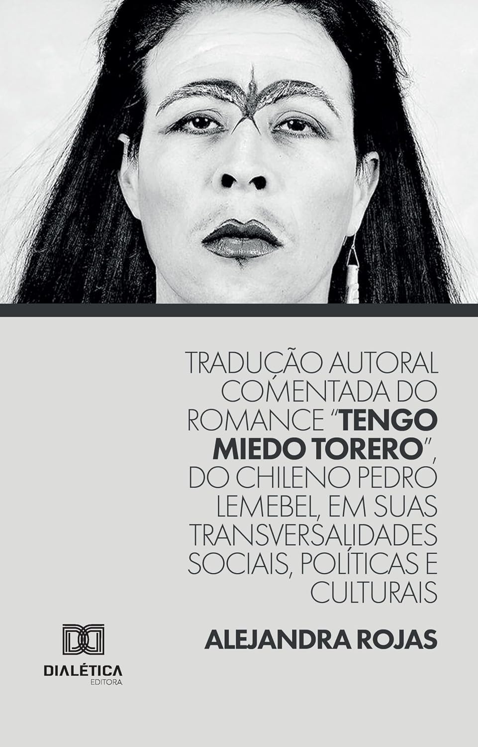 Tradução autoral comentada do romance "Tengo Miedo Torero", do chileno Pedro Lemebel, em suas transversalidades sociais, políticas e culturais