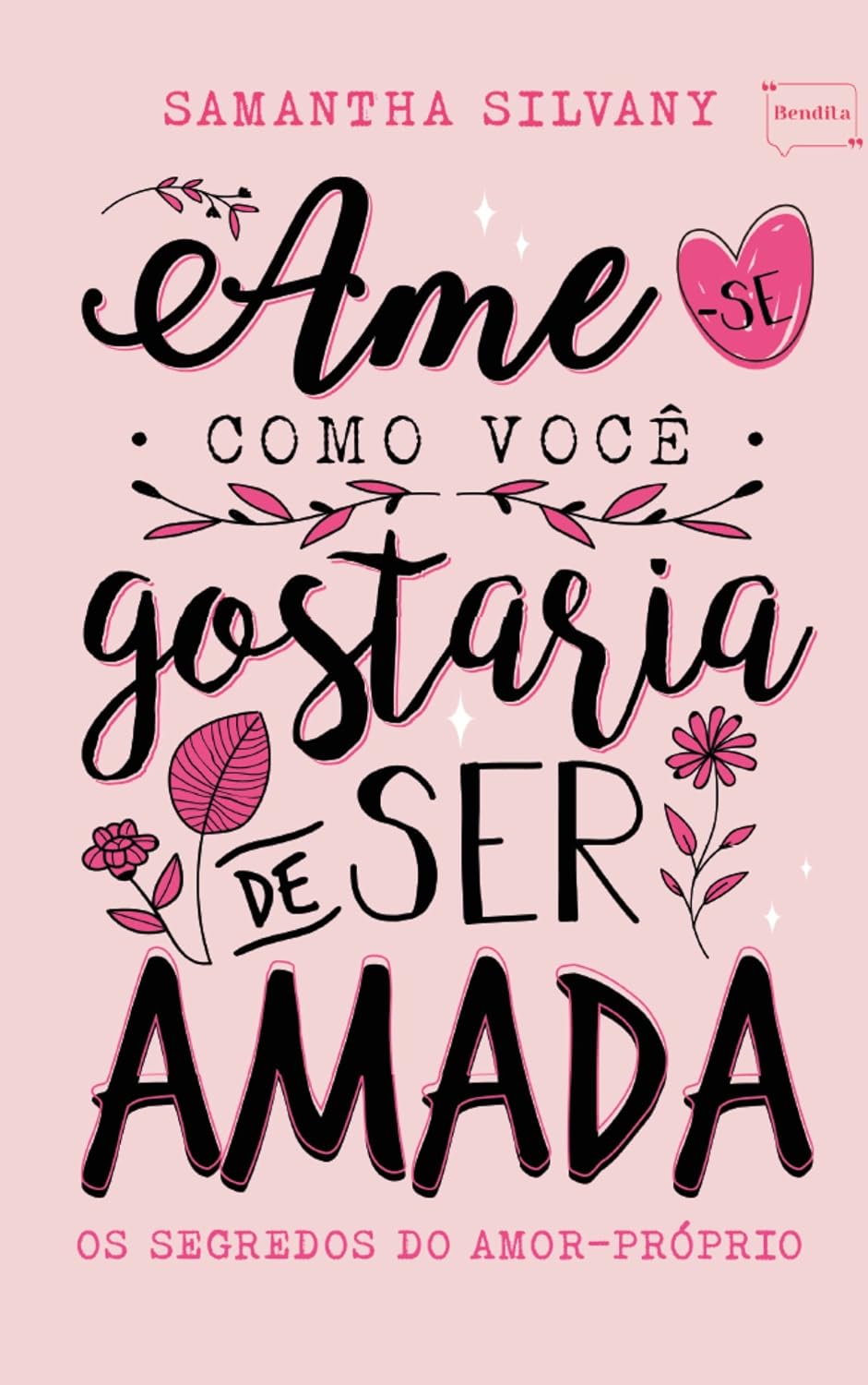 ler totalmente Ame-se como você gostaria de ser amada: Os segredos do amor-próprio (Bendita Editorial Livro 9)