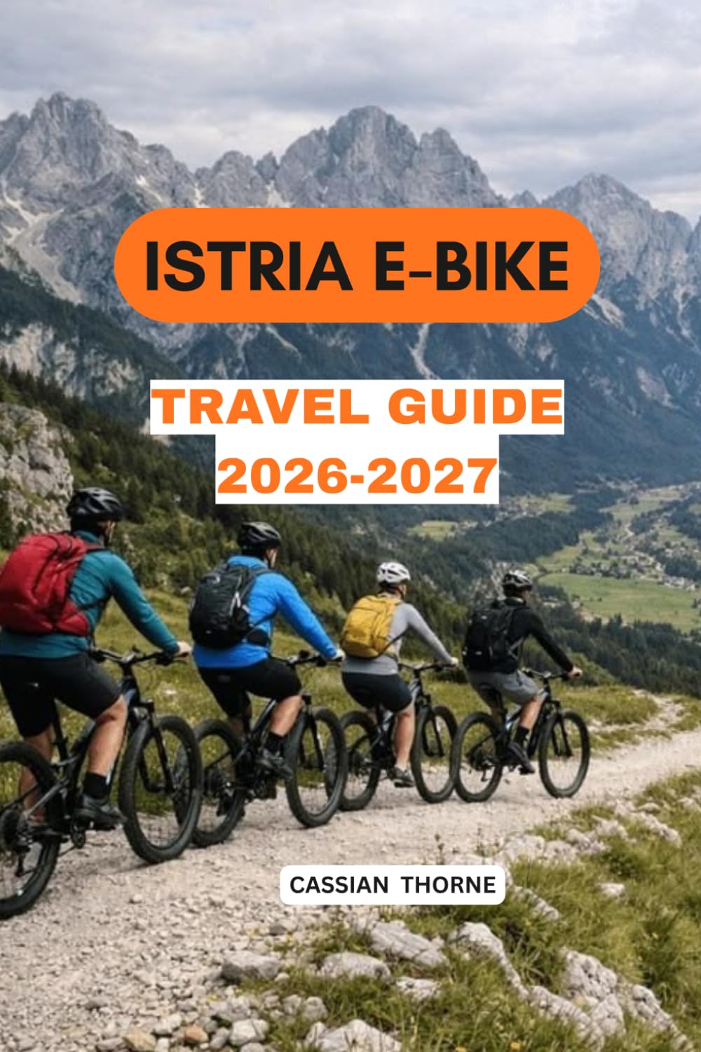 ler totalmente Istria E-Bike Travel Guide 2026-2027: Scenic Cycling Routes, Coastal Trails, Medieval Hill Towns, Parenzana, Vineyards, Beaches, Local Food, Wine & 3–14 Day Itineraries