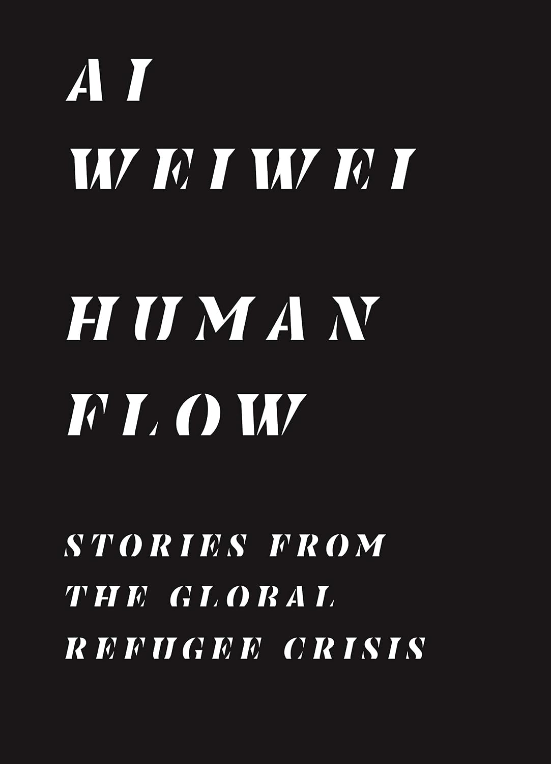 Human Flow: Stories from the Global Refugee Crisis (English Edition)
