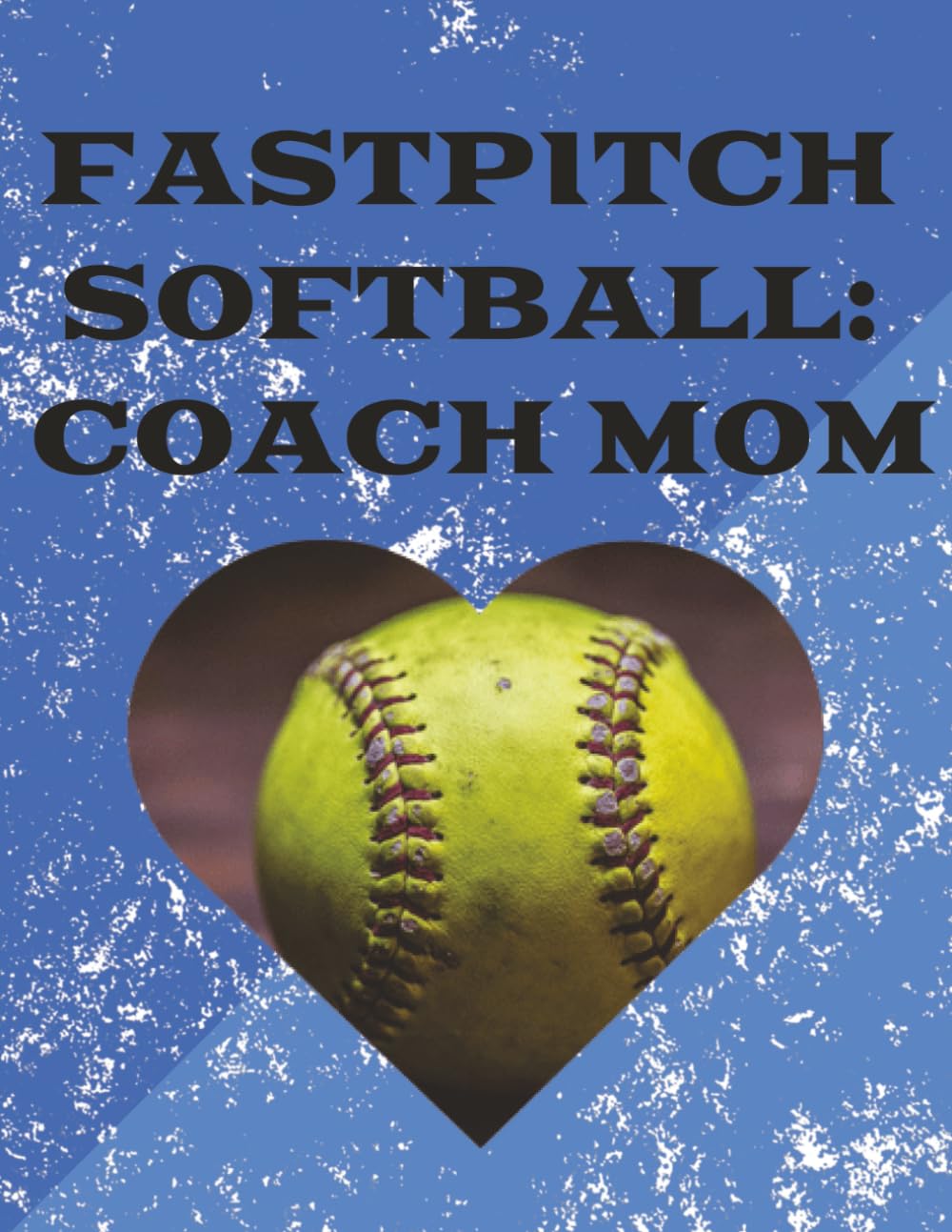ler totalmente Fastpitch Softball: Coach Mom: Practice Planner and Game Day Journal