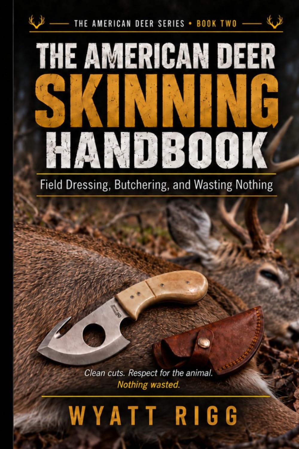 The American Deer Skinning Handbook: Field Dressing, Butchering, and Wasting Nothing (The American Deer Series) baixar o livro de graça