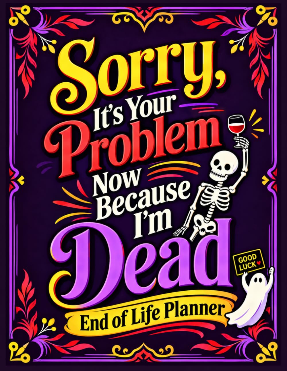 Sorry, it’s Your Problem Now, Because I'm Dead: The End-of-Life Planner Record Book brings essential records into one convenient place for easy reference. baixar livro de graça