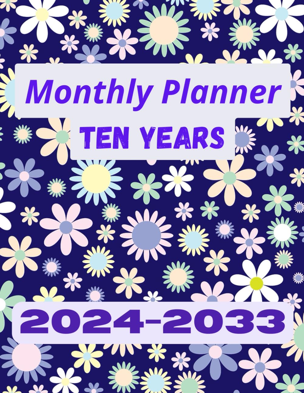 ler totalmente 2024-2033 ten year monthly planner: 120 Month | Jan 2024 - Dec 2033 | 10-Year Calendar With Holidays. gift calendar for women, men, colleague. Floral cover. 8,25x11/ 165 pages.