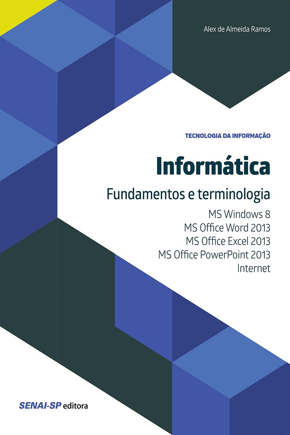 Informática - Fundamentos e terminologia: MS Windows 8, MS Office Word 2013, MS Office Excel 2013, MS Office PowerPoint 2013 e Internet (Tecnologia da Informação)