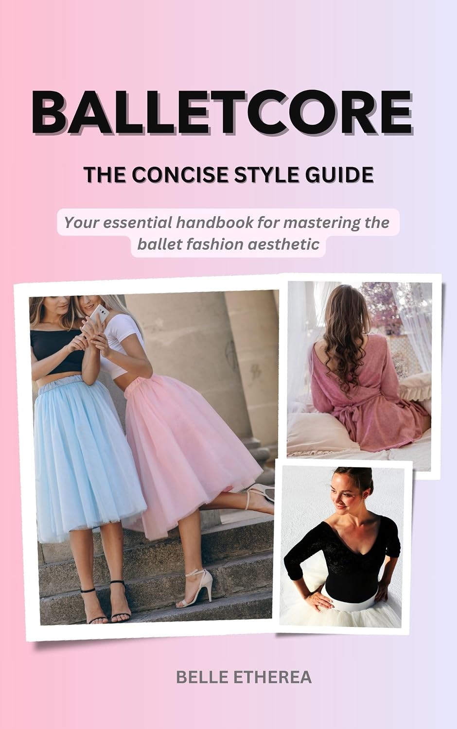 ler totalmente BALLETCORE: THE CONCISE STYLE GUIDE: Your Essential Handbook For Mastering The Ballet Fashion Aesthetic (THE CONCISE STYLE GUIDE SERIES) (English Edition)