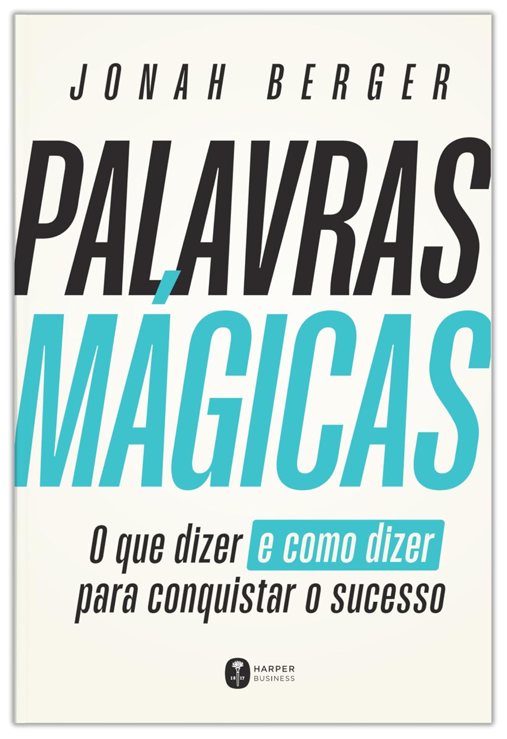 Palavras mágicas: O que dizer – e como dizer – para conquistar o sucesso baixar o livro de graça