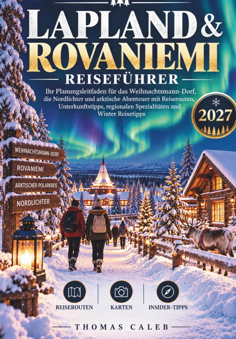 LAPLAND & ROVANIEMI REISEFÜHRER 2027: Ihr Planungsleitfaden für das Weihnachtsmann-Dorf, die Nordlichter und arktische Abenteuer mit Reiserouten,... und Winter Reisetipps (German Edition) baixar o livro de graça