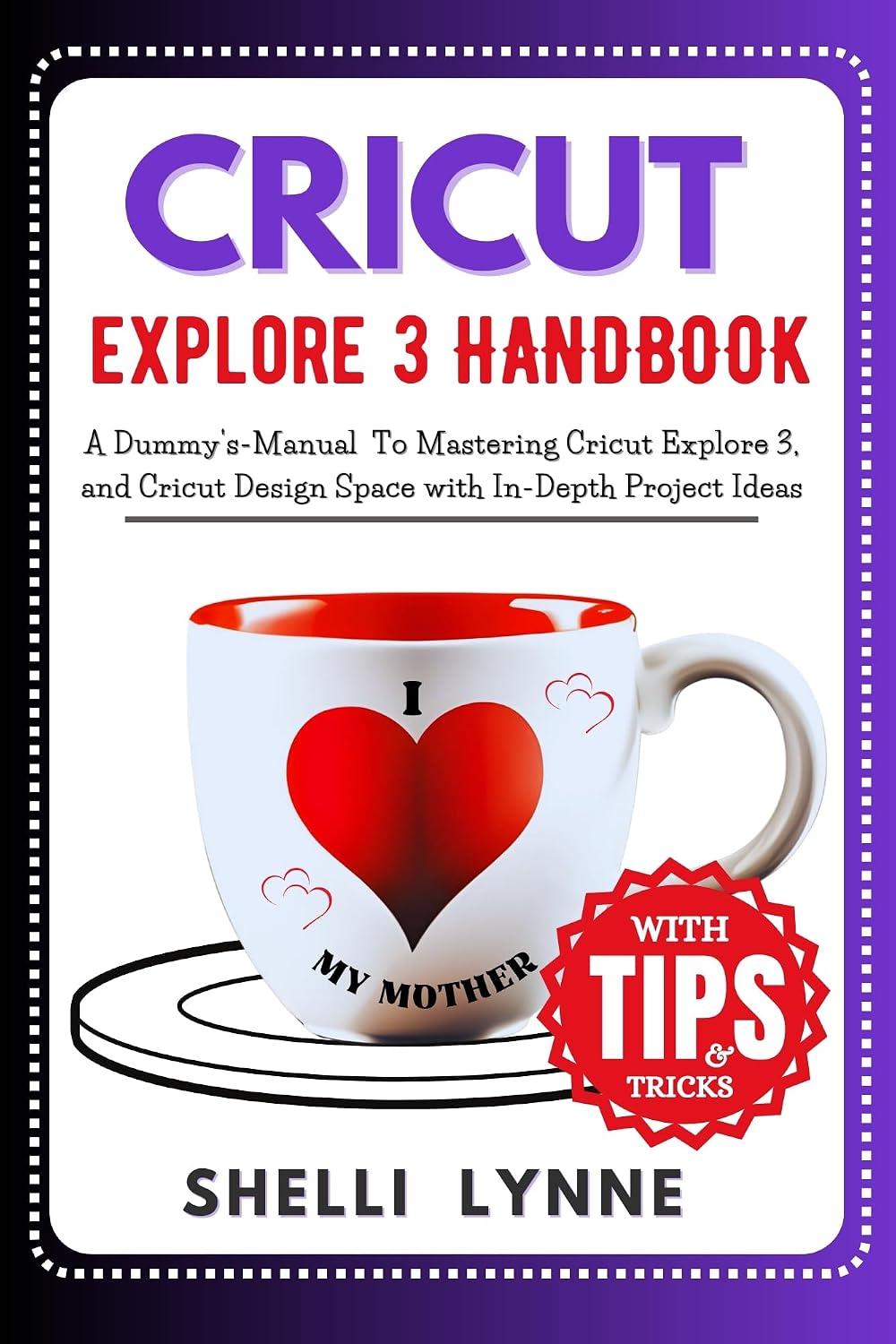 CRICUT EXPLORE 3 HANDBOOK: A Dummy's-Manual To Mastering Cricut Explore Air 3, and Cricut Design Space with In-Depth Project and Tips (CRICUT MASTERY USER GUIDE) (English Edition) baixar livro de graça