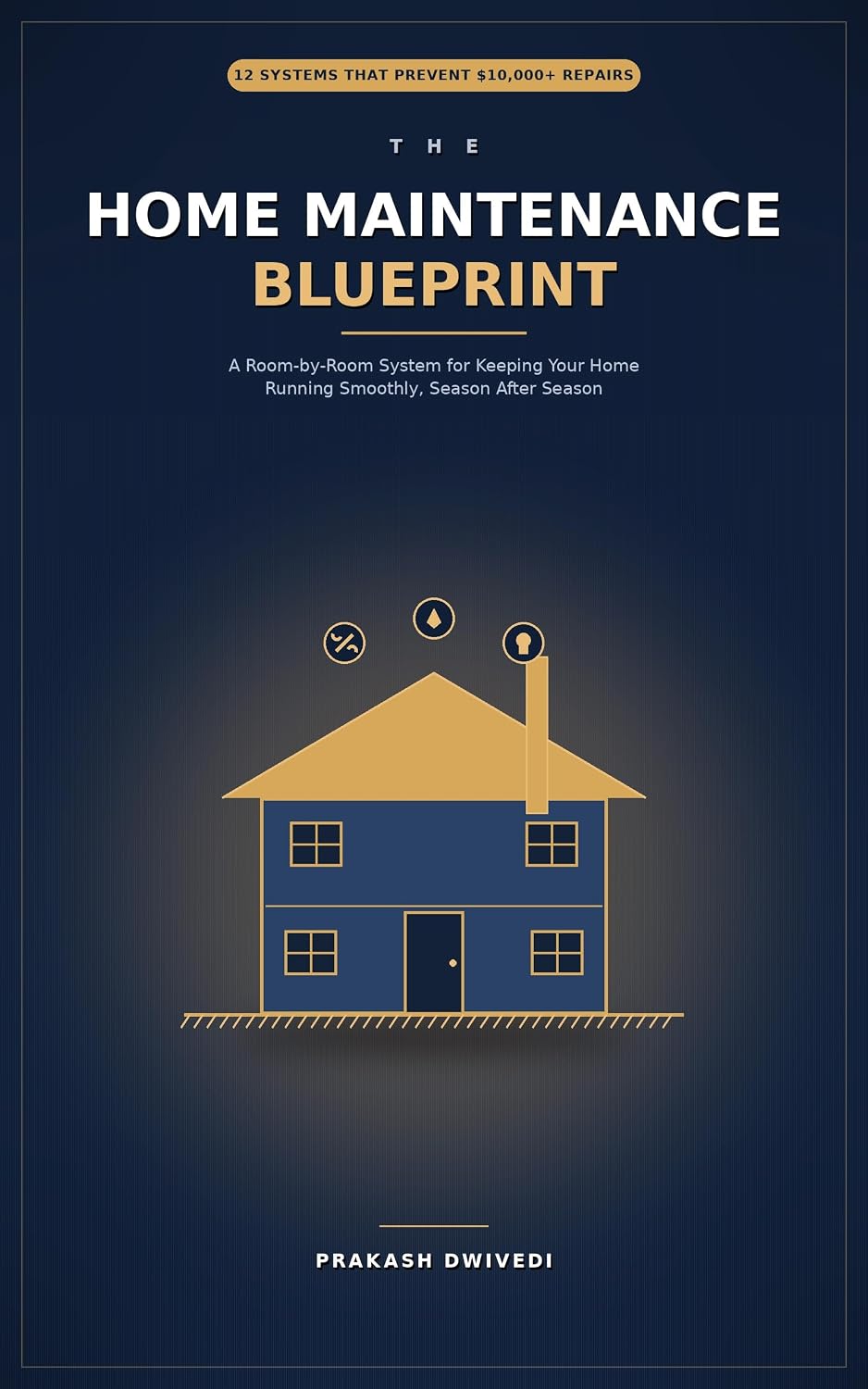 ler totalmente The Home Maintenance Blueprint: A Room-by-Room System for Keeping Your Home Running Smoothly, Season After Season (English Edition)
