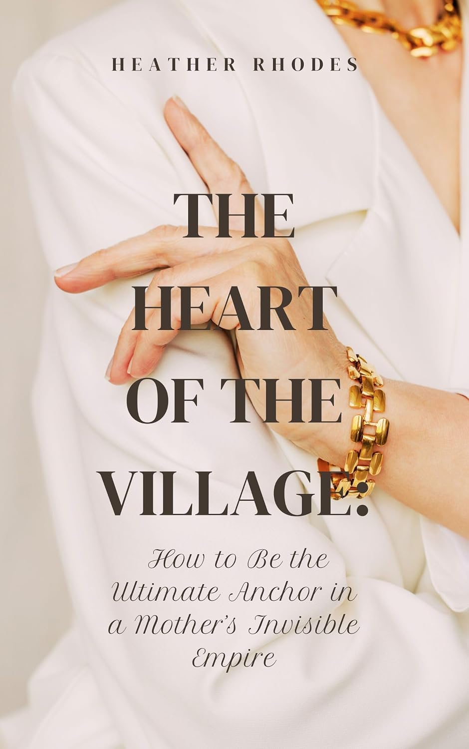 The Heart of the Village: How to Be the Ultimate Anchor in a Mother’s Invisible Empire (English Edition) baixar o livro de graça