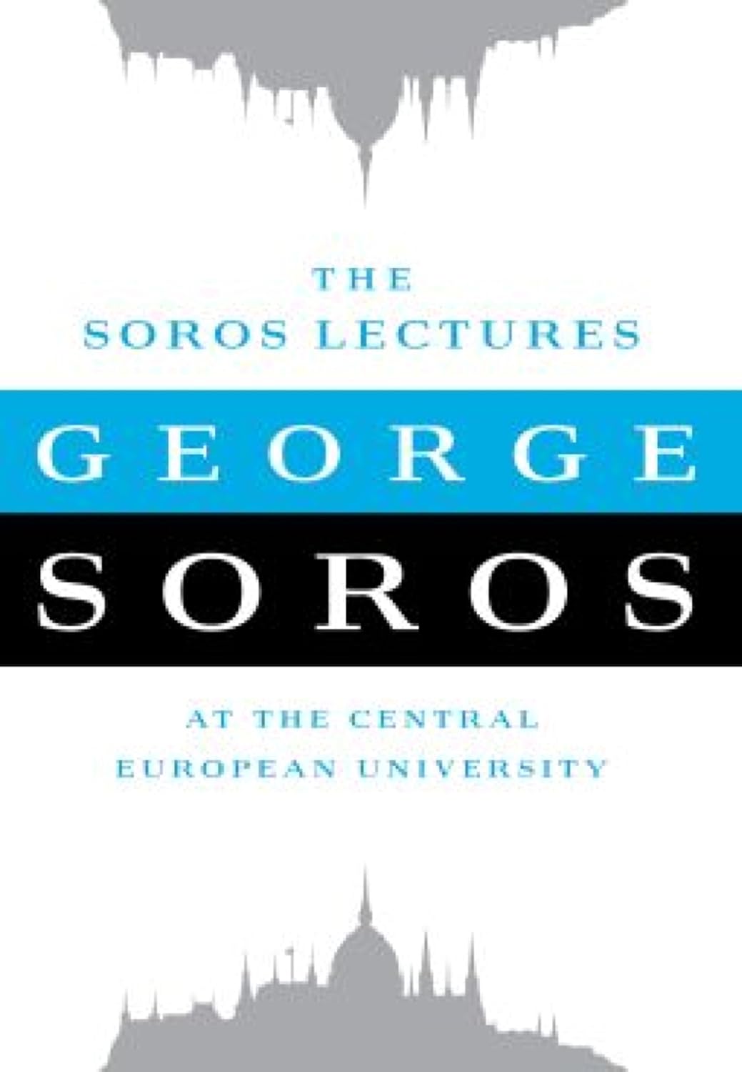 The Soros Lectures: At the Central European University (English Edition)