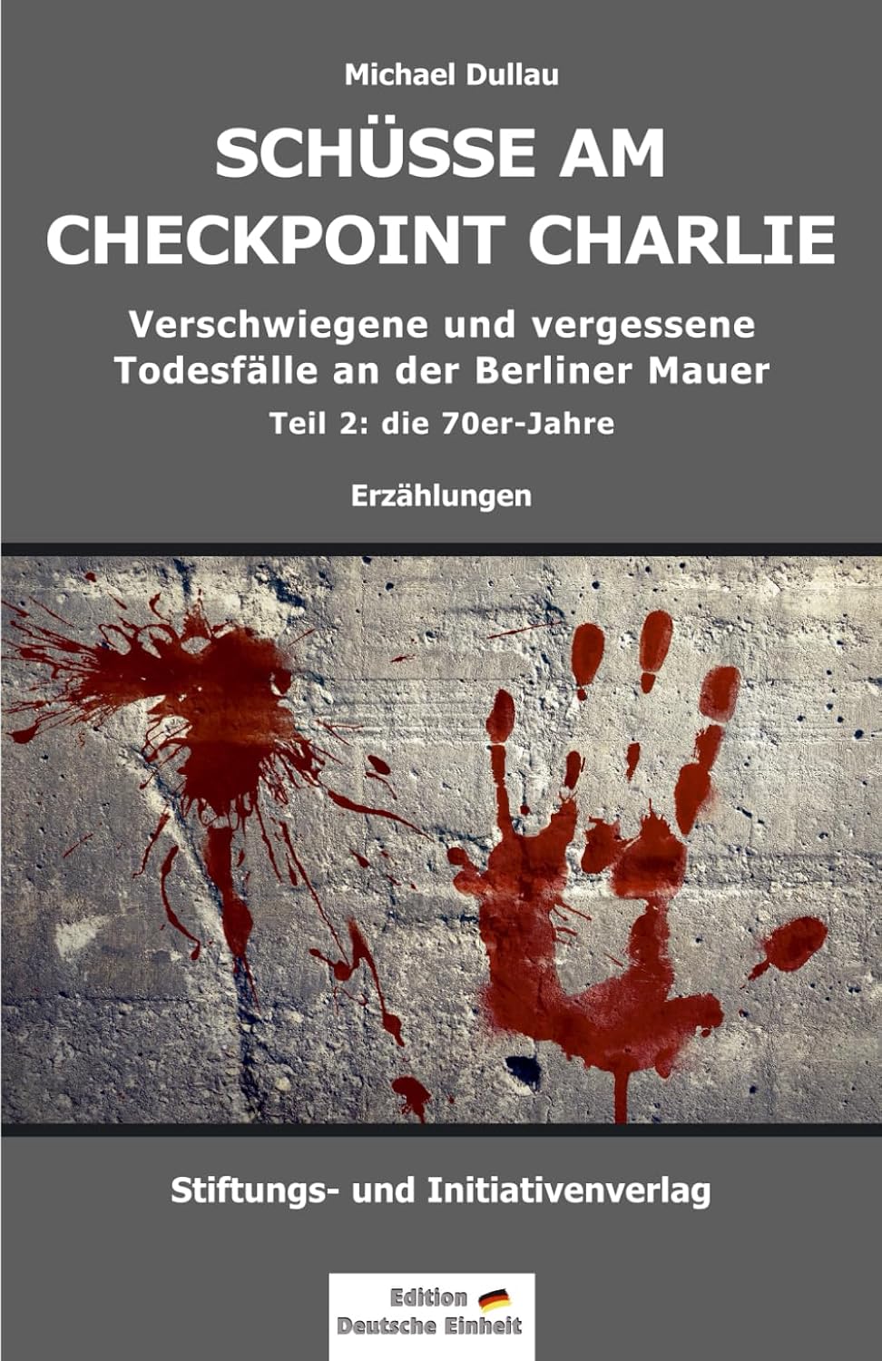 ler totalmente SCHÜSSE AM CHECKPOINT CHARLIE: Verschwiegene und vergessene Todesfälle an der Berliner Mauer – Teil 2: die 70er-Jahre (Todesfälle an der Berliner Mauer – Teil 1 bis 3)
