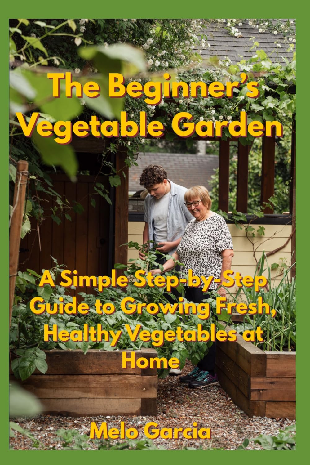 The Beginner’s Vegetable Garden: A Simple Step-by-Step Guide to Growing Fresh, Healthy Vegetables at Home baixar livro de graça