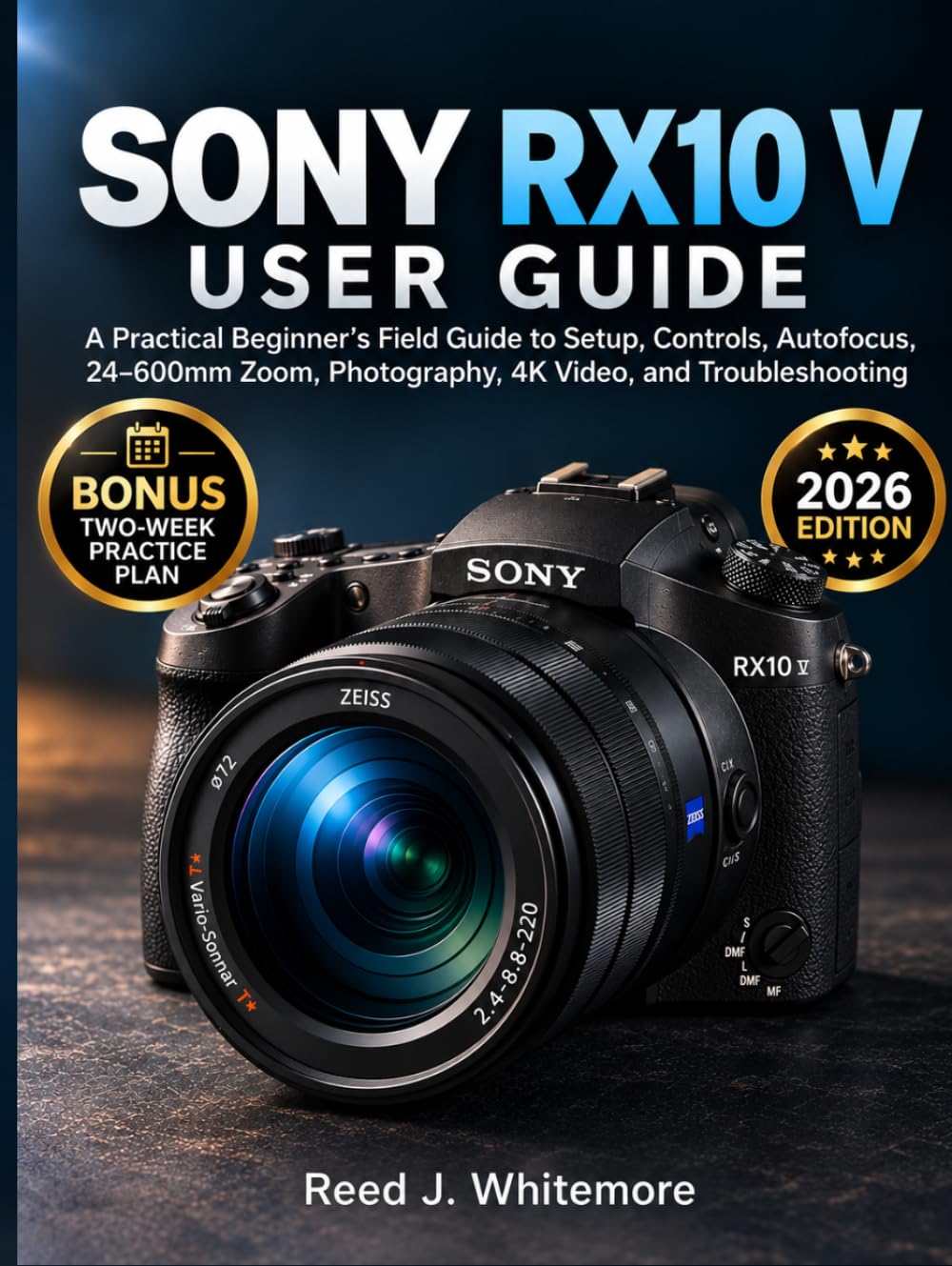 capítulo por capítulo baixar SONY RX10 V USER GUIDE: A Practical Beginner’s Field Guide to Setup, Controls, Autofocus, 24–600mm Zoom, Photography, 4K Video, and Troubleshooting