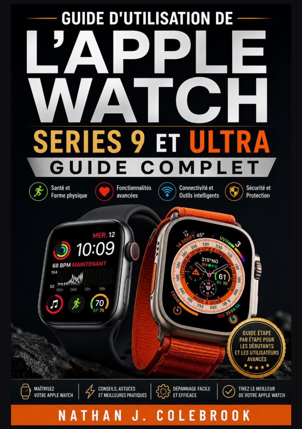 capítulo por capítulo baixar Guide d'utilisation de l'Apple Watch Series 9 et Ultra: Instructions pratiques pour l'installation, les fonctionnalités, le suivi de la santé et... de Nathan J. Colebrook) (French Edition)