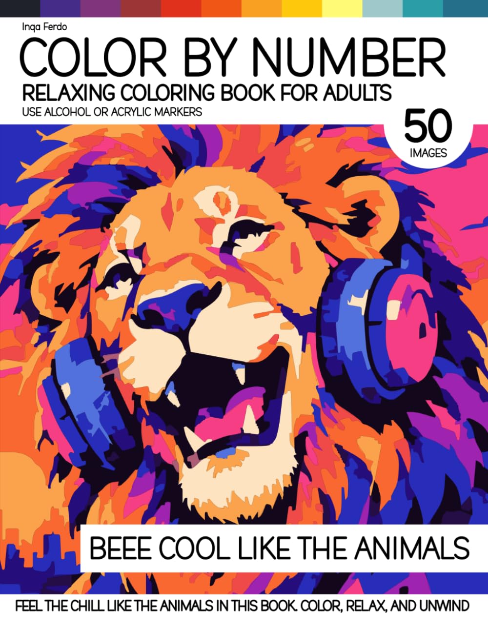 Color By Number for Adults - Relaxing Coloring Book for Adults - Use Alcohol or Acrylic Markers - Beee Cool Like The Animals: Feel The Chill Like The... (Relaxing Color-by-number Coloring Pages) baixar o livro de graça