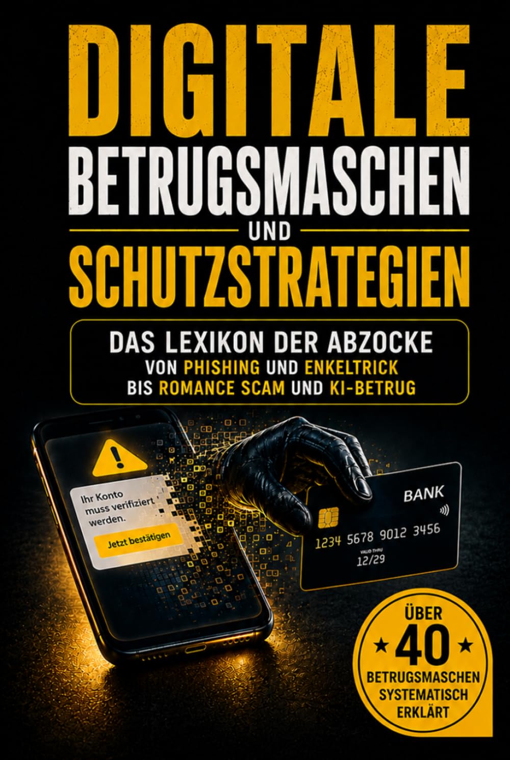 ler totalmente Digitale Betrugsmaschen und Schutzstrategien: Das Lexikon der Abzocke von Phishing und Enkeltrick bis Romance Scam und KI-Betrug (German Edition)