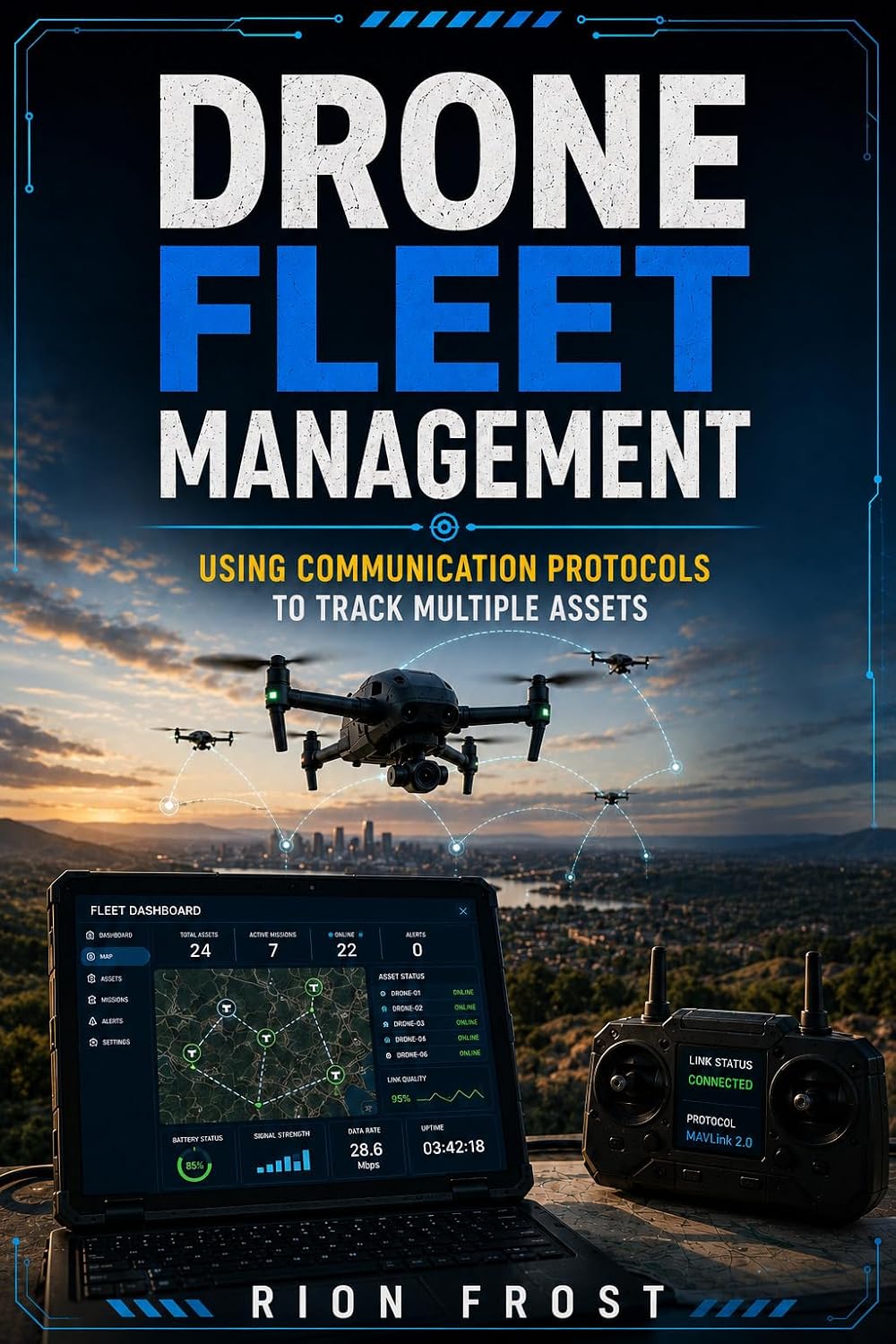 ler totalmente Drone Fleet Management: Using Communication Protocols to Track Multiple Assets (English Edition)