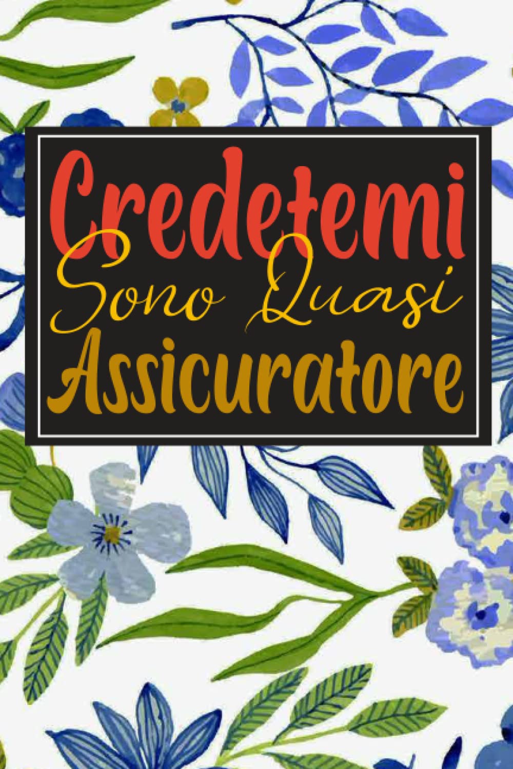 Credetemi Sono Quasi Assicuratore: Taccuino Per Scrivere Le Vostre Idee Regalo Divertente Alla Vostra Bella Persona O Studente Festa Della Mamma Presente (Italian Edition) baixar livro de graça