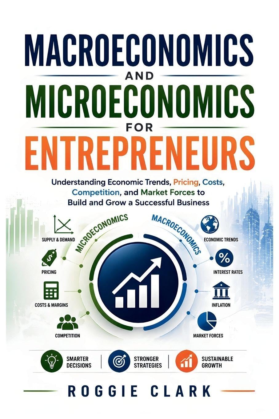 capítulo por capítulo baixar Macroeconomics and Microeconomics for Entrepreneurs: Understanding Economic Trends, Pricing, Costs, Competition, and Market Forces to Build and Grow a Successful Business
