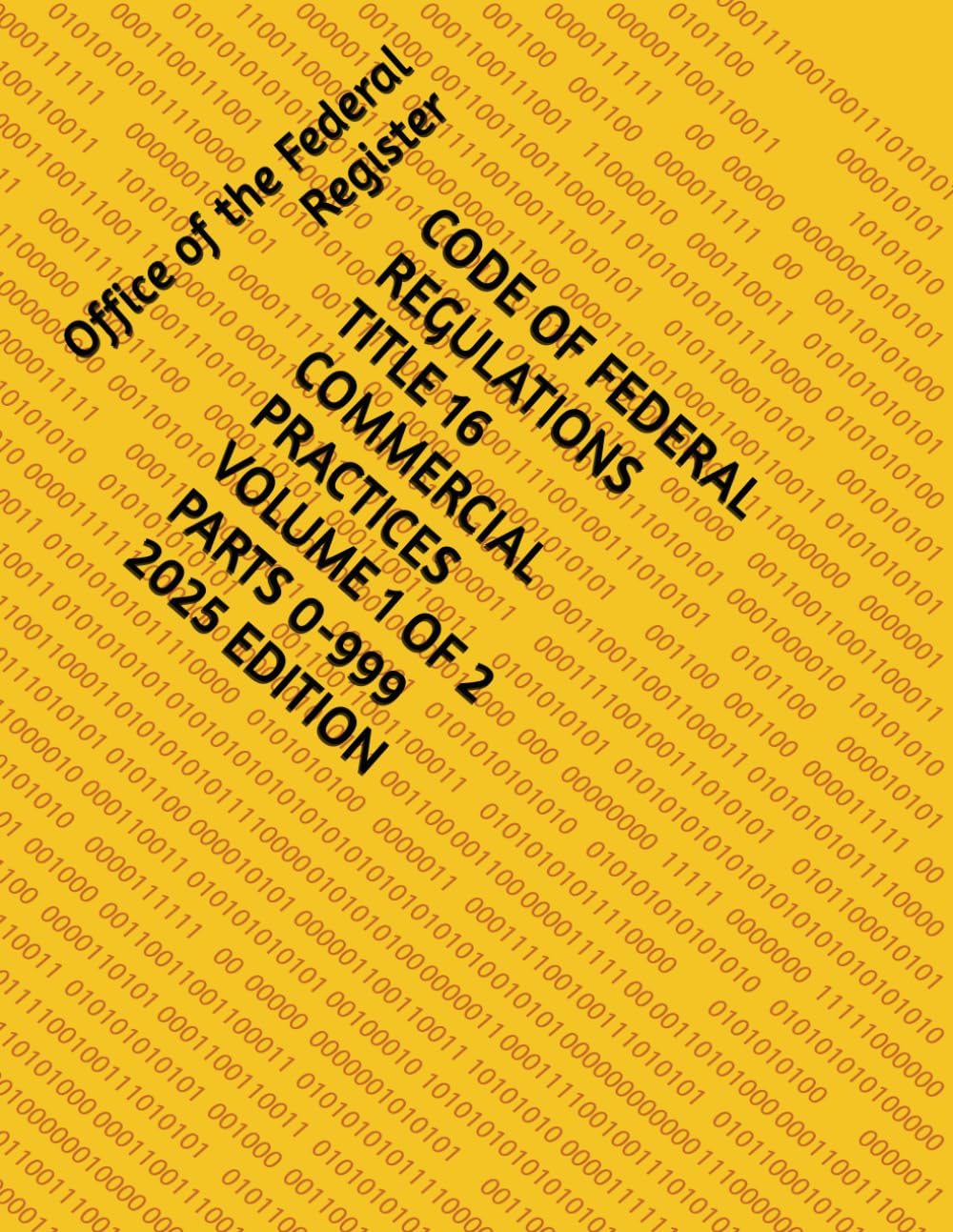 ler totalmente CODE OF FEDERAL REGULATIONS TITLE 16 COMMERCIAL PRACTICES VOLUME 1 OF 2 PARTS 0-999 2025 EDITION