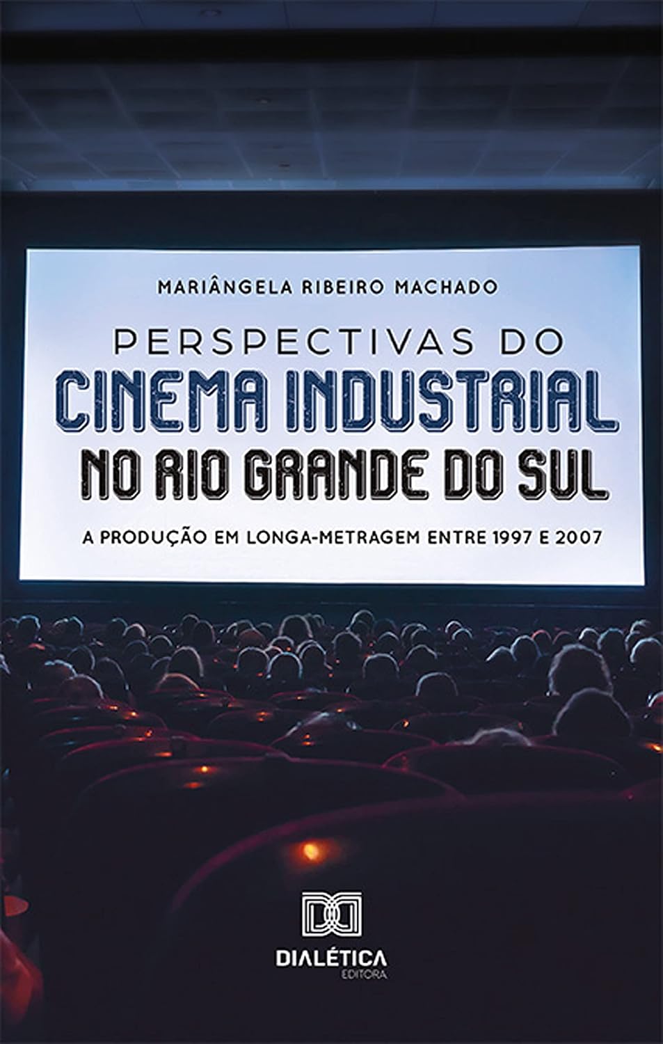 ler totalmente Perspectivas do cinema industrial no Rio Grande do Sul: a produção em longa-metragem entre 1997 e 2007