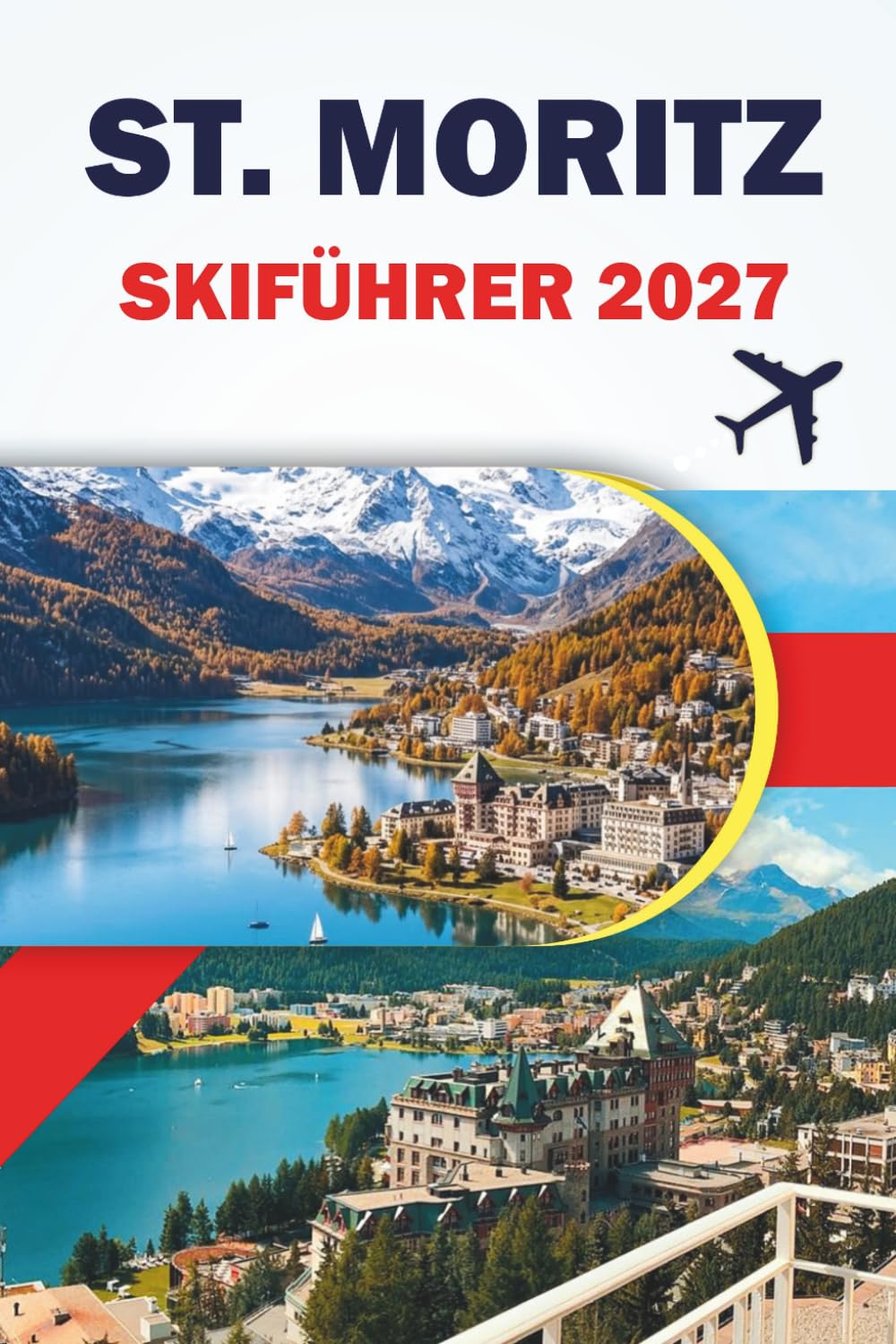 ST. MORITZ SKIFÜHRER 2027: Pistenkarten, Liftkarten, Snowboardpisten, Frozen Lake, Tagesausflüge, Unterkünfte und Gastronomietipps für Besucher der Schweizer Alpen (German Edition) baixar livro de graça