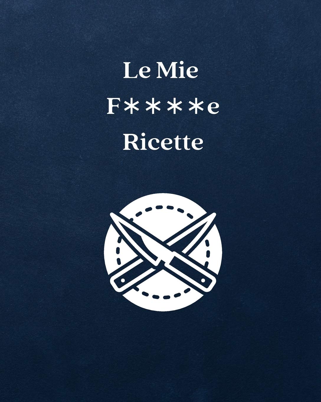 Le mie Famose Ricette: Ricettario per Uomini | Documenta Tutte le Tue Ricette e Note Speciali | Raccogli le Ricette che Ami nel Tuo Ricettario... Dimensione XL 20.32 x 25.4 cm (8" x 10" in) baixar livro de graça