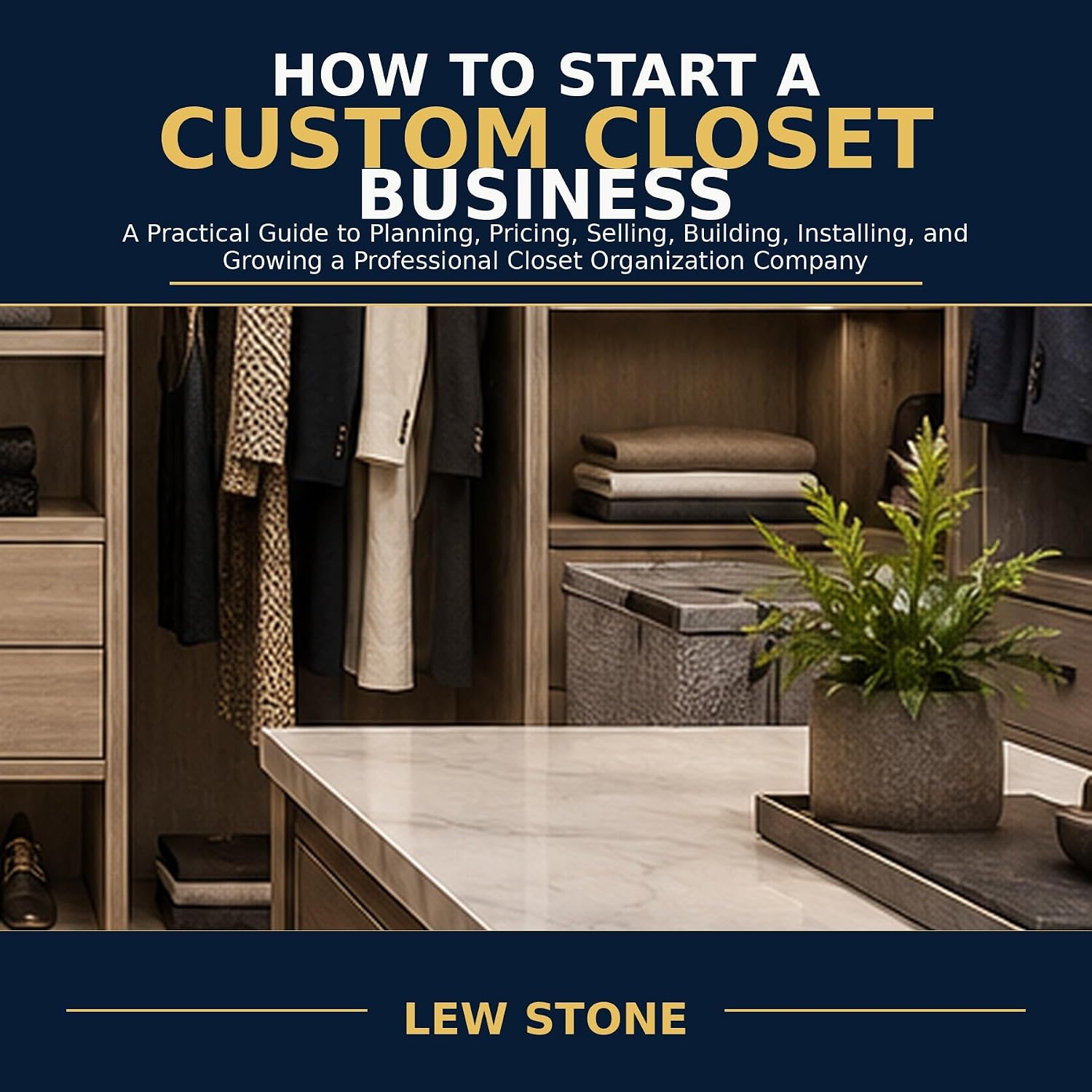 How to Start a Custom Closet Business: A Practical Guide to Planning, Pricing, Selling, Building, Installing, and Growing a Professional Closet Organization Company (English Edition) baixar o livro de graça