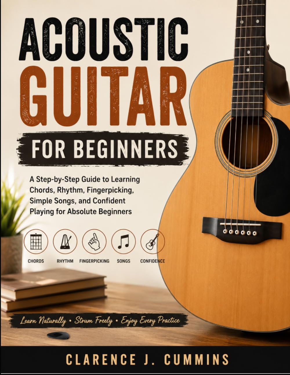 capítulo por capítulo baixar ACOUSTIC GUITAR FOR BEGINNERS: A Step-by-Step Guide to Learning Chords, Rhythm, Fingerpicking, Simple Songs, and Confident Playing for Absolute Beginners