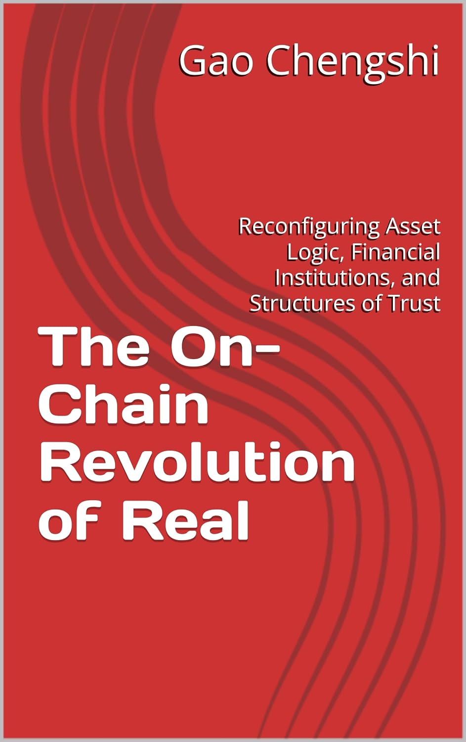 ler totalmente The On-Chain Revolution of Real: Reconfiguring Asset Logic, Financial Institutions, and Structures of Trust (English Edition)
