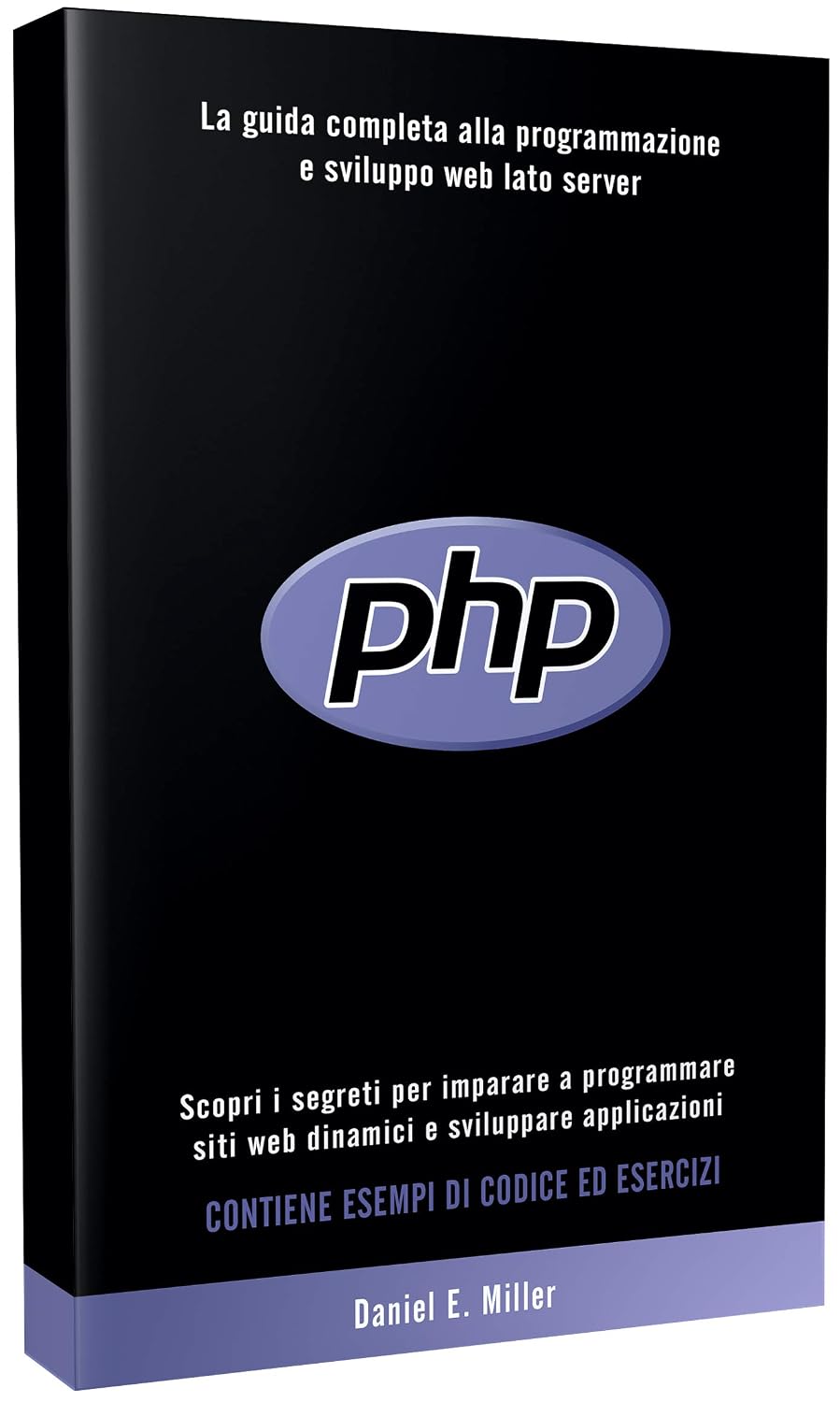 ler totalmente PHP: Scopri i segreti per imparare a programmare siti web dinamici e sviluppare applicazioni. La guida completa alla programmazione e sviluppo web lato... DI CODICE ED ESERCIZI (Italian Edition)