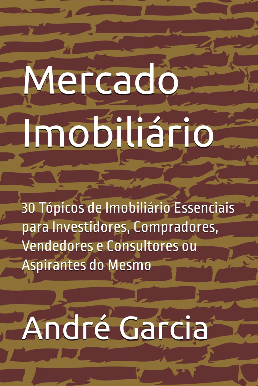 Mercado Imobiliário: 30 Tópicos de Imobiliário Essenciais para Investidores, Compradores, Vendedores e Consultores ou Aspirantes do Mesmo (Portuguese Edition) baixar o livro de graça
