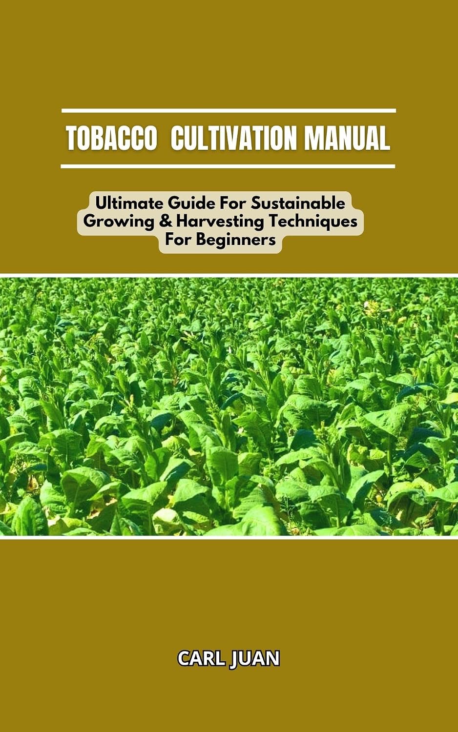 ler totalmente TOBACCO CULTIVATION MANUAL: Ultimate Guide For Sustainable Growing & Harvesting Techniques For Beginners (English Edition)