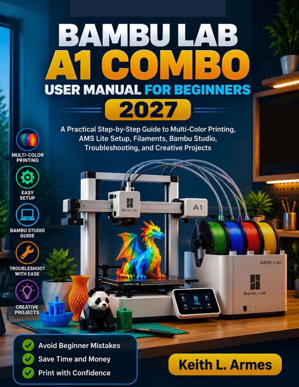 ler totalmente BAMBU LAB A1 COMBO USER MANUAL FOR BEGINNERS 2027: A Practical Step-by-Step Guide to Multi-Color Printing, AMS Lite Setup, Filaments, Bambu Studio, Troubleshooting, and Creative Projects