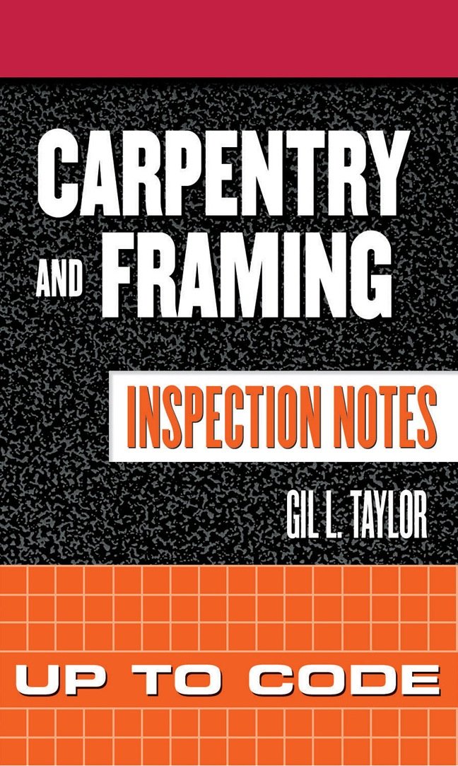 Carpentry and Framing Inspection Notes: Up to Code (English Edition)