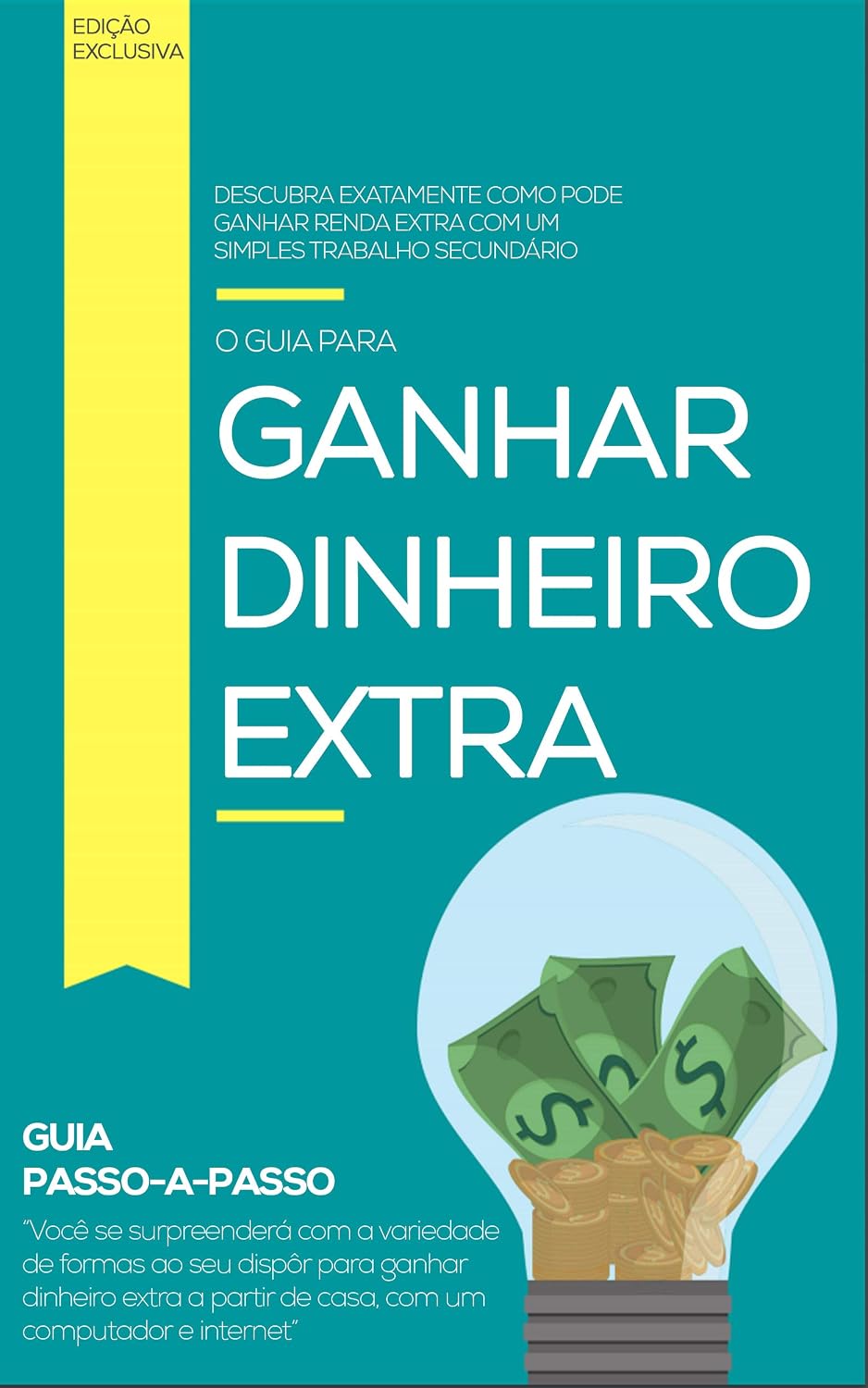 COMO GANHAR RENDA EXTRA: Aprenda como ganhar uma renda extra todos os meses apenas com uma conexão a internet, 10 métodos comprovados de ganhar renda extra baixar o livro de graça