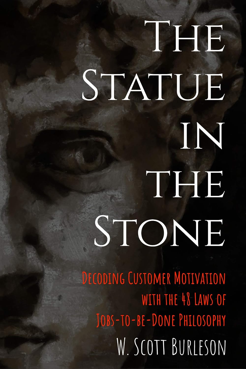 The Statue in the Stone: Decoding Customer Motivation with the 48 Laws of Jobs-to-be-Done Philosophy (English Edition) baixar livro de graça