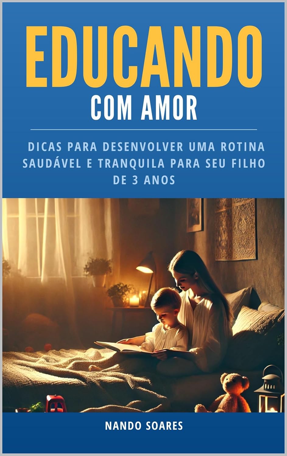 EDUCANDO COM AMOR: DICAS PARA DESENVOLVER UMA ROTINA SAUDÁVEL E TRANQUILA PARA SEU FILHO DE 3 ANOS baixar o livro de graça