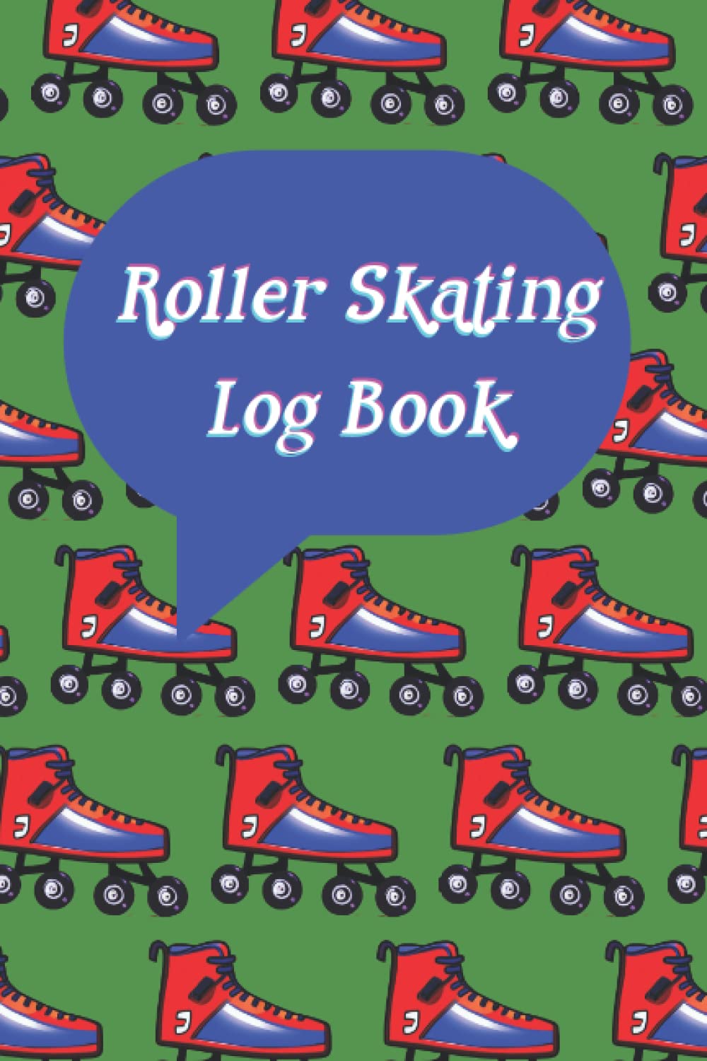 Roller Skating Log Book: A Journal, Tracker and Planner for Coaches, Skaters, Roller Bladers baixar livro de graça