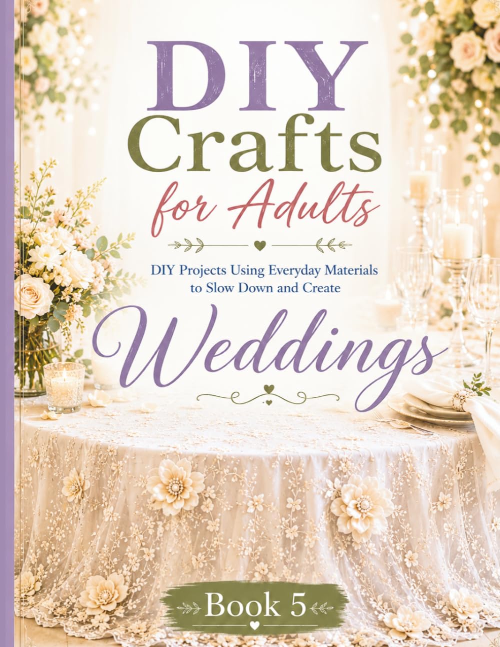 ler totalmente DIY Crafts for Adults: Weddings: DIY Projects Using Everyday Materials to Slow Down and Create