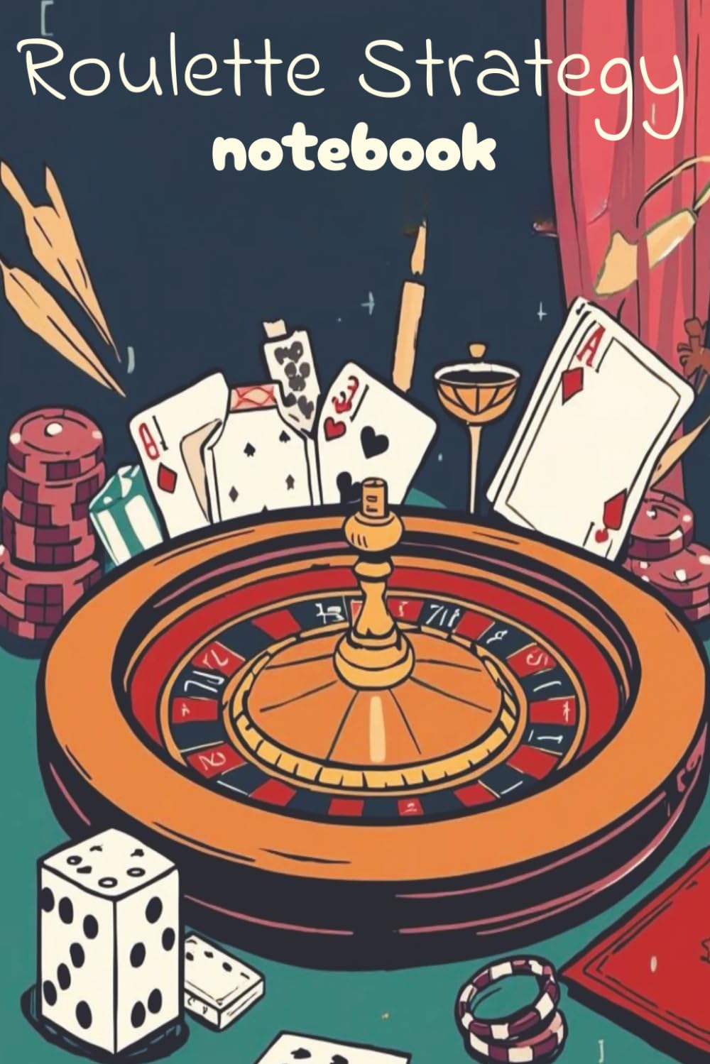ler totalmente Roulette Strategy Notebook: A Guided Notebook for Tracking, Testing and Improving Roulette Strategies | 6x9'' Format of 120 Template Pages