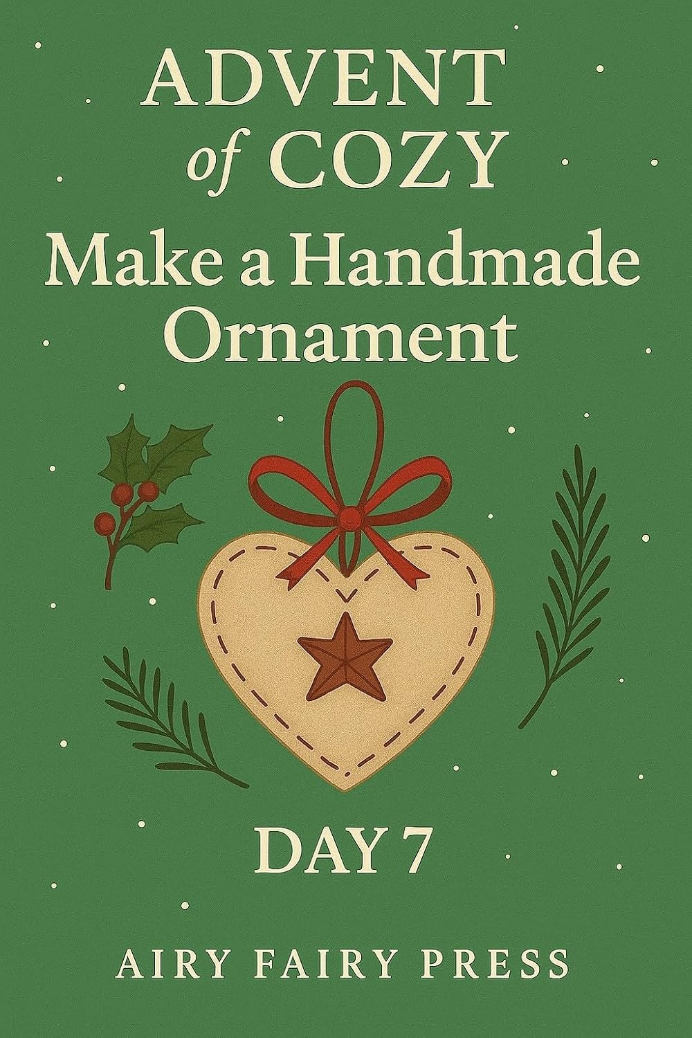 ler totalmente Day 7: Make a Handmade Ornament: Advent of Cozy: 24 Days of Gentle Joy (English Edition)