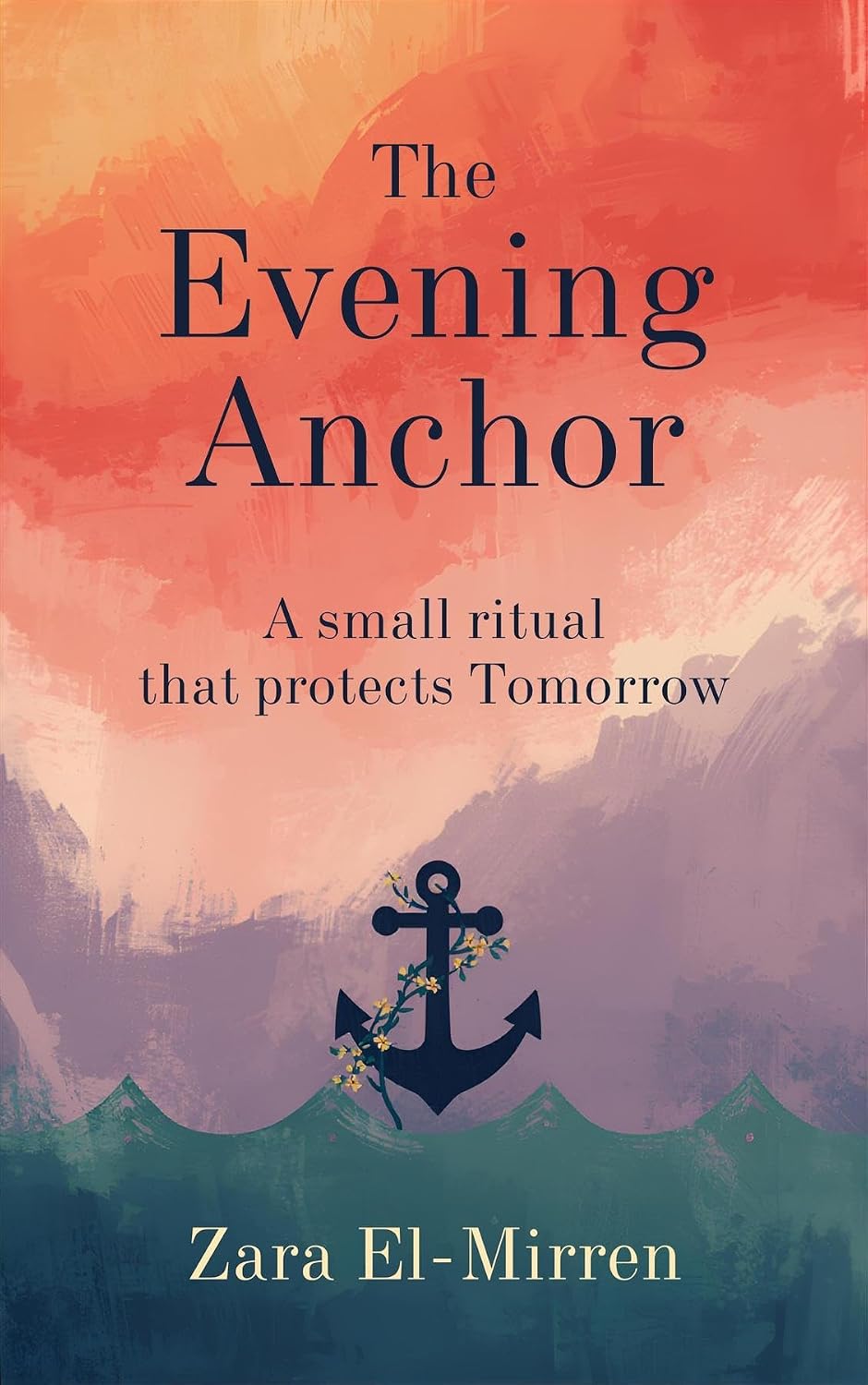 The Evening Anchor: A Small Ritual That Protects Tomorrow: End days well to sleep better and worry less (English Edition) baixar o livro de graça