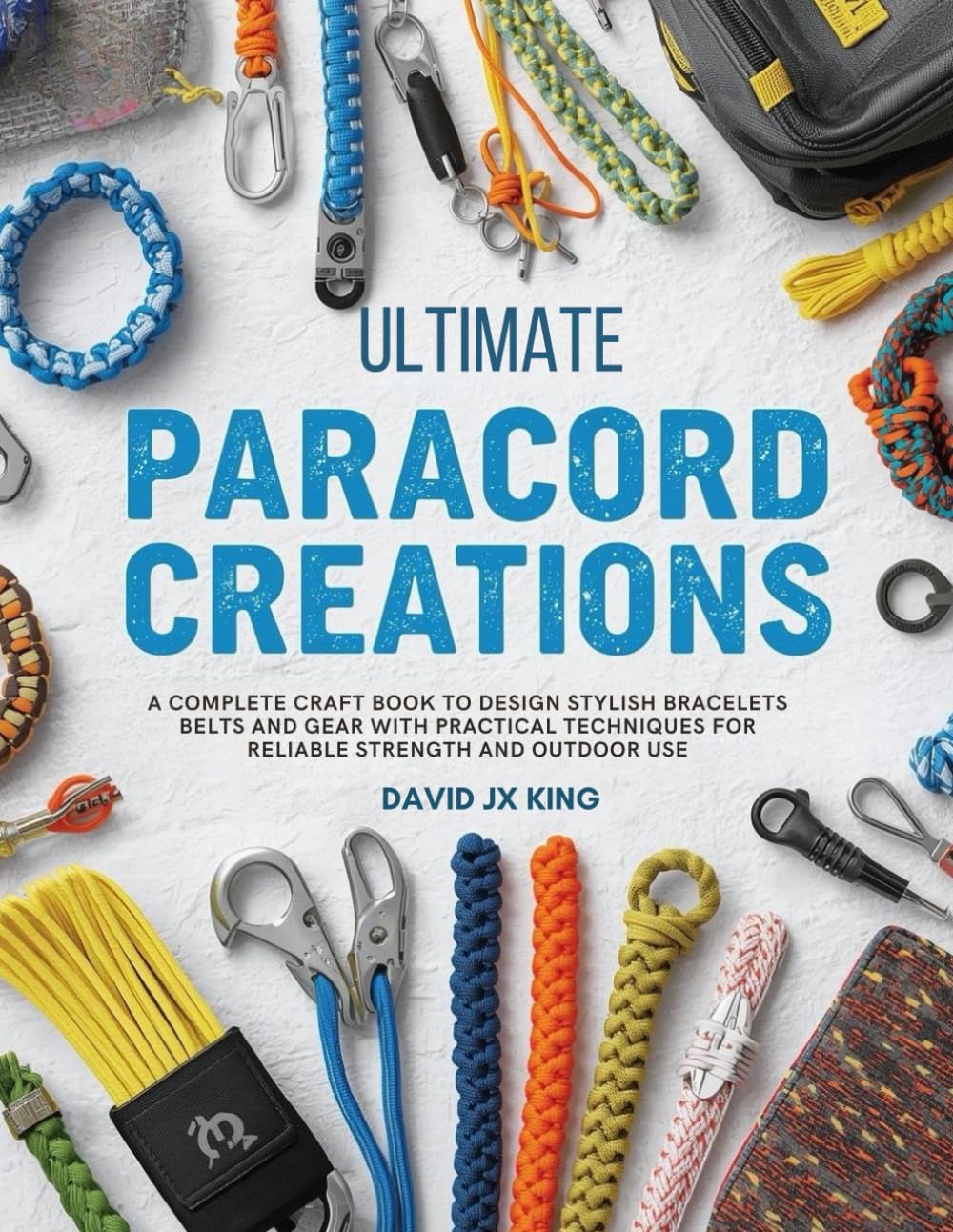 Ultimate Paracord Creations: A Complete Craft Book to Design Stylish Bracelets Belts and Gear with Practical Techniques for Reliable Strength and Outdoor Use baixar livro de graça