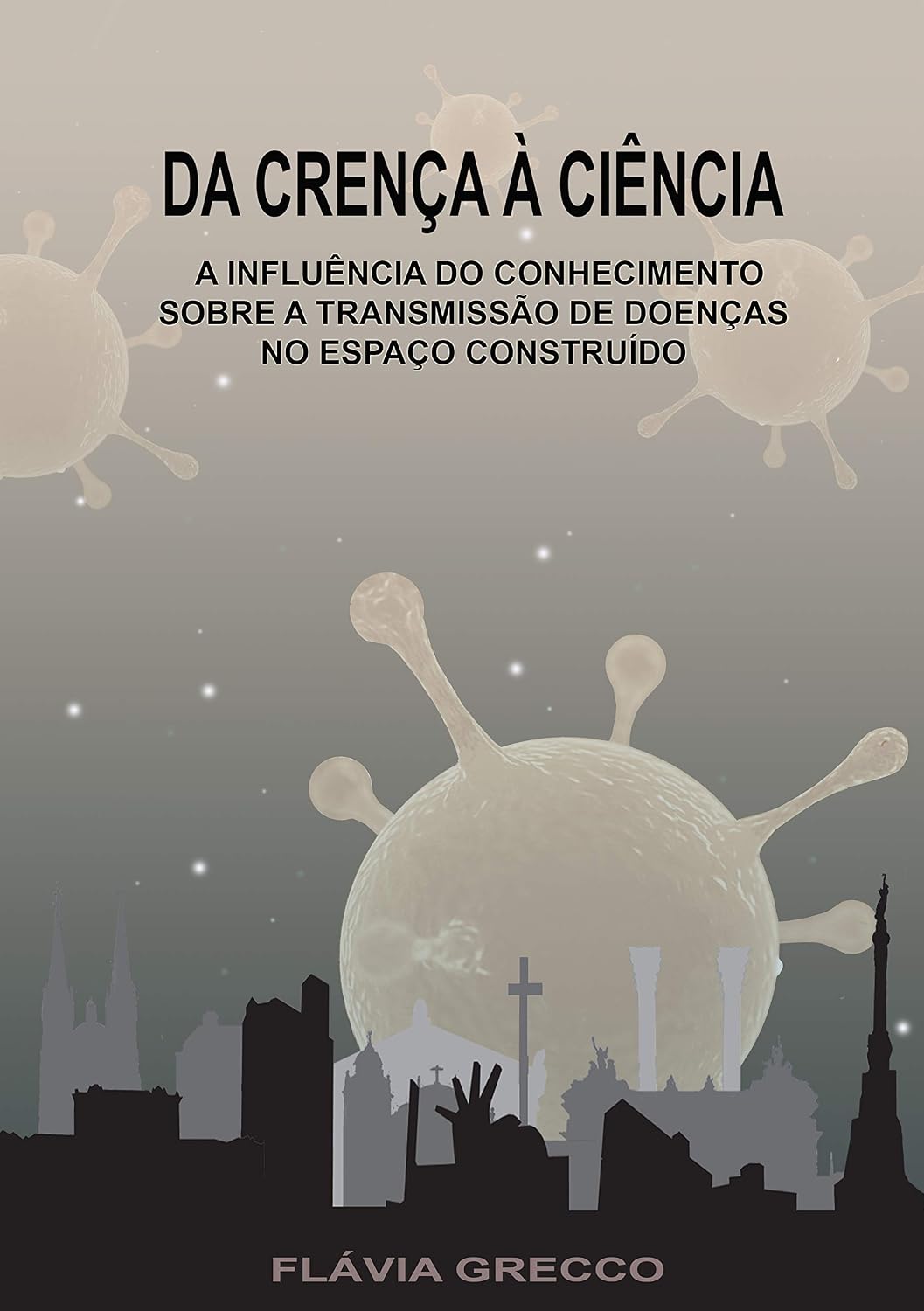 DA CRENÇA À CIÊNCIA: A influência do conhecimento sobre a transmissão de doenças no espaço construído baixar o livro de graça