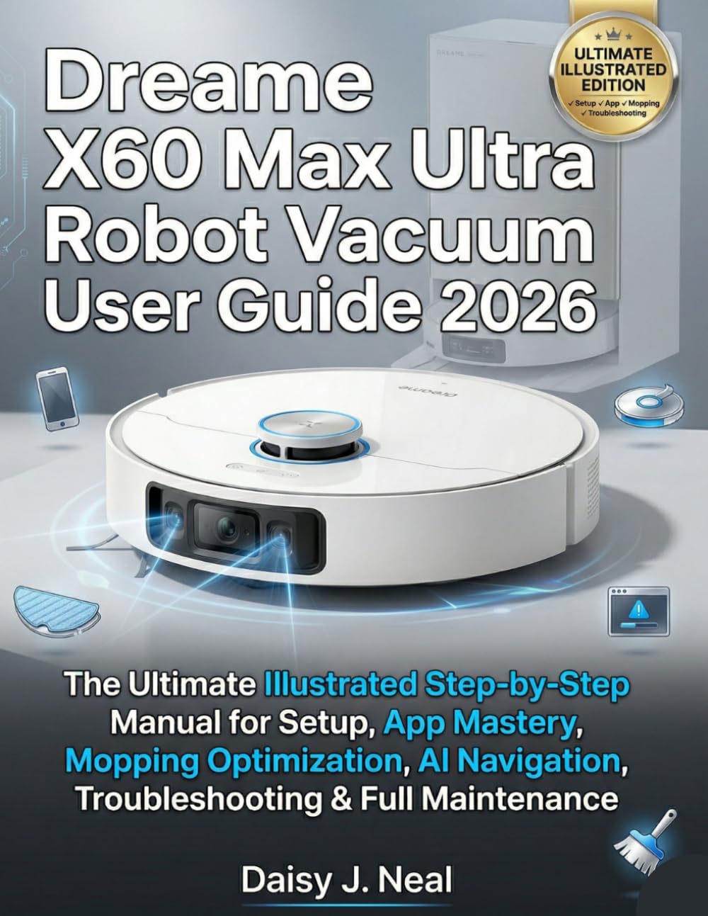 Dreame X60 Max Ultra Robot Vacuum User Guide 2026: The Ultimate Illustrated Step-by-Step Manual for Setup, App Mastery, Mopping Optimization, AI... & Full Maintenance (DIY TECH CONSUMER GUIDES) baixar o livro de graça